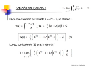 Elaborado por Elsa Guédez
Haciendo el cambio de variable z = e4x – 1, se obtiene :
Luego, sustituyendo (2) en (1), resulta:
Solución del Ejemplo 3
 