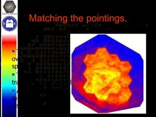 Matching the pointings. The pointings overlap, in at least 11 spectra. The change in transparency is critical Accuracy of the telescope offsets is also critical. 
