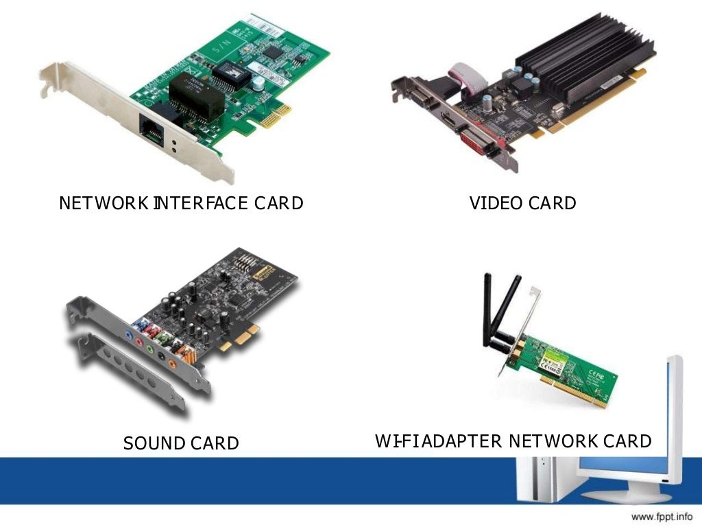 NETWORK INTERFACE CARD VIDEO CARD
SOUND CARD WI-FIADAPTER NETWORK CARD
 