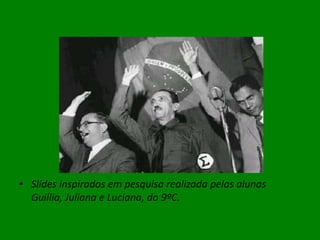 Slides inspirados em pesquisa realizada pelas alunas Guillia, Juliana e Luciana, do 9ºC.