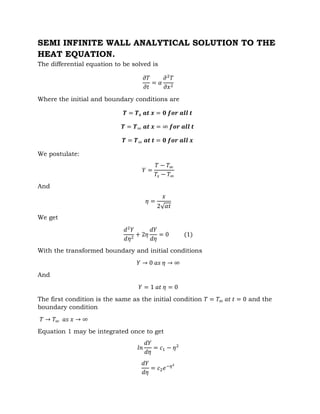 SEMI INFINITE WALL ANALYTICAL SOLUTION TO THE
HEAT EQUATION.
The differential equation to be solved is
𝜕𝑇
𝜕𝑡
= 𝛼
𝜕2
𝑇
𝜕𝑥2
...