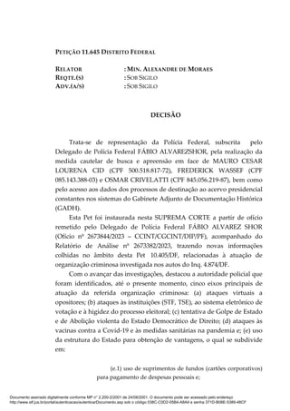 PETIÇÃO 11.645 DISTRITO FEDERAL
RELATOR : MIN. ALEXANDRE DE MORAES
REQTE.(S) : SOB SIGILO
ADV.(A/S) : SOB SIGILO
DECISÃO
T...