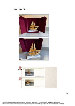 PET 11645 / DF
10
Documento assinado digitalmente conforme MP n° 2.200-2/2001 de 24/08/2001. O documento pode ser acessado pelo endereço
http://www.stf.jus.br/portal/autenticacao/autenticarDocumento.asp sob o código 038C-C0D2-05B4-A8A4 e senha 371D-B08E-5389-48CF
 