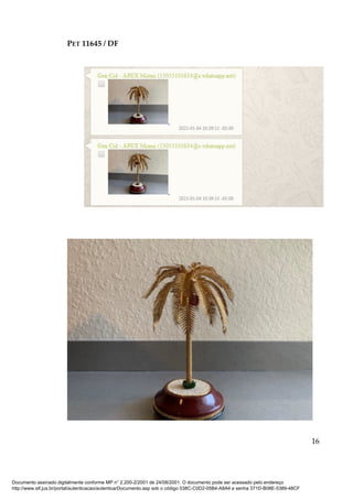 PET 11645 / DF
16
Documento assinado digitalmente conforme MP n° 2.200-2/2001 de 24/08/2001. O documento pode ser acessado pelo endereço
http://www.stf.jus.br/portal/autenticacao/autenticarDocumento.asp sob o código 038C-C0D2-05B4-A8A4 e senha 371D-B08E-5389-48CF
 