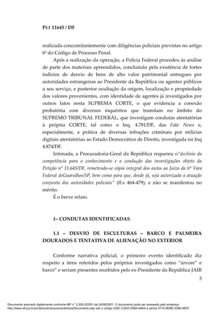 PET 11645 / DF
3
realizada concomitantemente com diligências policiais previstas no artigo
6º do Código de Processo Penal....