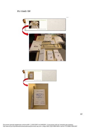 PET 11645 / DF
62
Documento assinado digitalmente conforme MP n° 2.200-2/2001 de 24/08/2001. O documento pode ser acessado pelo endereço
http://www.stf.jus.br/portal/autenticacao/autenticarDocumento.asp sob o código 038C-C0D2-05B4-A8A4 e senha 371D-B08E-5389-48CF
 