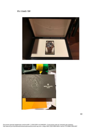 PET 11645 / DF
82
Documento assinado digitalmente conforme MP n° 2.200-2/2001 de 24/08/2001. O documento pode ser acessado pelo endereço
http://www.stf.jus.br/portal/autenticacao/autenticarDocumento.asp sob o código 038C-C0D2-05B4-A8A4 e senha 371D-B08E-5389-48CF
 