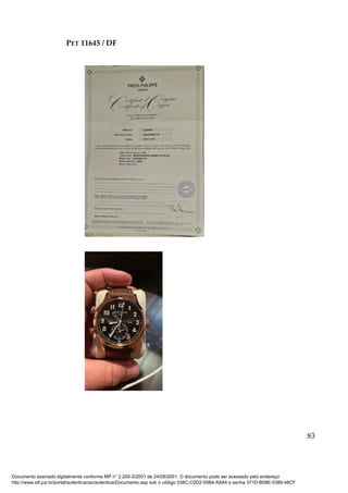 PET 11645 / DF
83
Documento assinado digitalmente conforme MP n° 2.200-2/2001 de 24/08/2001. O documento pode ser acessado pelo endereço
http://www.stf.jus.br/portal/autenticacao/autenticarDocumento.asp sob o código 038C-C0D2-05B4-A8A4 e senha 371D-B08E-5389-48CF
 