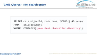 © 2017, Ambiente Livre. Todos direitos reservados. www.ambientelivre.com.br +55 (41) 3308-34383
CMIS Querys - Text search query
 