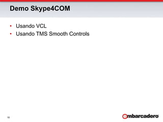 Demo Skype4COMUsando VCLUsando TMS Smooth Controls 