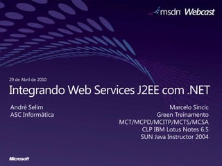 Integrando Web Services J2EE com .NET 29 de Abril de 2010 