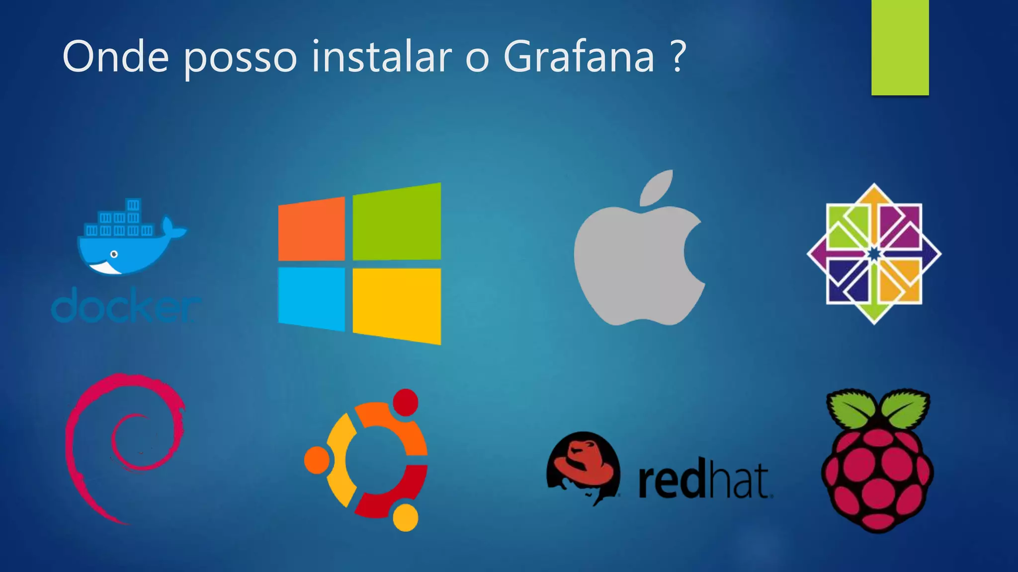 Onde posso instalar o Grafana ?
 