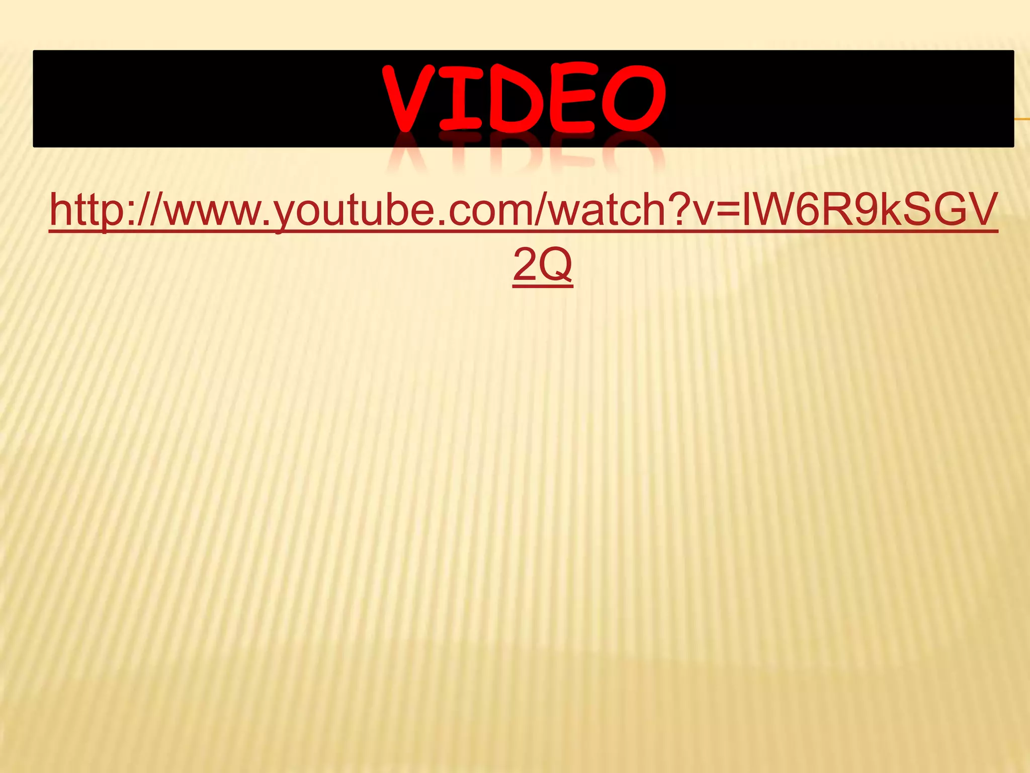 VIDEO
http://www.youtube.com/watch?v=lW6R9kSGV
2Q
 