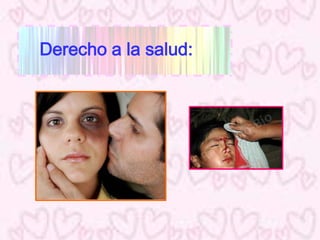 Derecho a la salud:
 