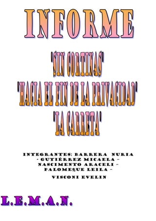 Integrantes: Barrera Nuria 
- Gutiérrez Micaela – 
Nascimento Araceli – 
Palomeque Leila – 
Visconi Evelin 
 