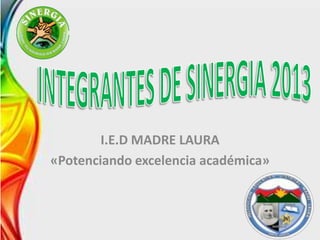 I.E.D MADRE LAURA
«Potenciando excelencia académica»
 