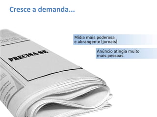 Cresce a demanda...
 