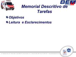 Memorial Descritivo de
             Tarefas
Objetivos
Leitura e Esclarecimentos
 