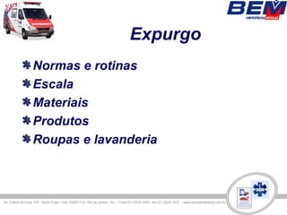 Expurgo
Normas e rotinas
Escala
Materiais
Produtos
Roupas e lavanderia
 