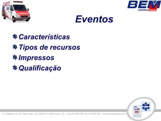 Eventos
Características
Tipos de recursos
Impressos
Qualificação
 