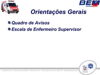 Orientações Gerais
Quadro de Avisos
Escala de Enfermeiro Supervisor
 