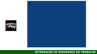 INTEGRAÇÃO DE SEGURANÇA NO TRABALHO
 