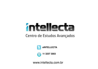 eINTELLECTA

      11 3257 3003



www.intellecta.com.br
 