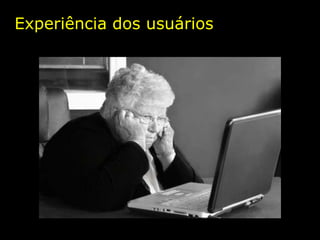 Experiência dos usuários