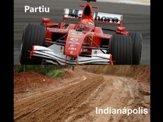 Partiu
Indianápolis