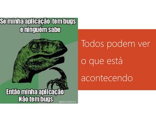 Todos podem ver o que está acontecendo