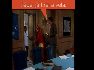 Pépe, já tirei a vela.