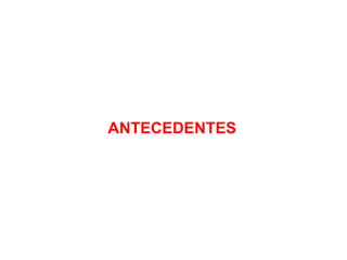 ANTECEDENTES
 