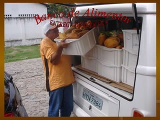 ENTREGA DE DOAÇÕES Banco de Alimentos 