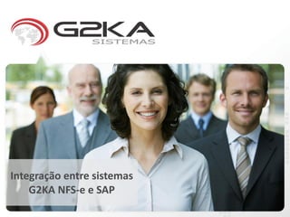 (Apresentacao Tecnica) Integracao entre sistemas G2KA NFS-e e SAP