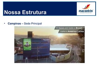 Nossa Estrutura
• Campinas – Sede Principal
 
