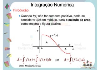 a ,b
,com x0a , xnb
e
 xixixi1, para nsuficientemente grande
e
 xi suficientemente pequeno.

i1
n
f  	xi
 xi lim
a
b
f xdx
 