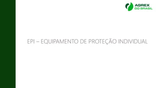 EPI – EQUIPAMENTO DE PROTEÇÃO INDIVIDUAL
 