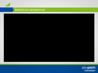 BENEFÍCIOS MOMENTUM
 