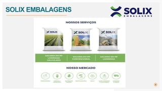 9
SOLIX EMBALAGENS
 