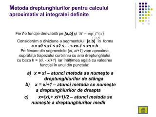 Metoda dreptunghiurilor pentru calculul
aproximativ al integralei definite
 