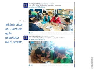 Twittean desde
una cuenta de
grupo
supervisada
por el docente
@pazgonzalo
 