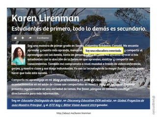 Soyunaeducadoraconectada
http://about.me/karen.lirenman
@pazgonzalo
 
