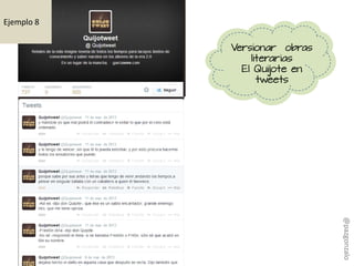 Versionar obras
literarias
El Quijote en
tweets
Ejemplo 8
@pazgonzalo
 