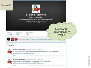 Compartir
adivinanzas y
juegos
Ejemplo 15
@pazgonzalo
 