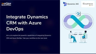 Integrate Dynamics
CRM with Azure
DevOps
Join us to explore the powerful capabilities of integrating Dynamics
CRM and Azure DevOps. Take your workflow to the next level.
 