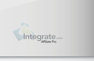 Integrate
    Affiliate Pro
                 .com
 