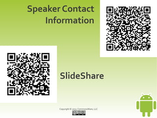 Speaker Contact
    Information




       SlideShare


       Copyright © 2013 CommonsWare, LLC
 