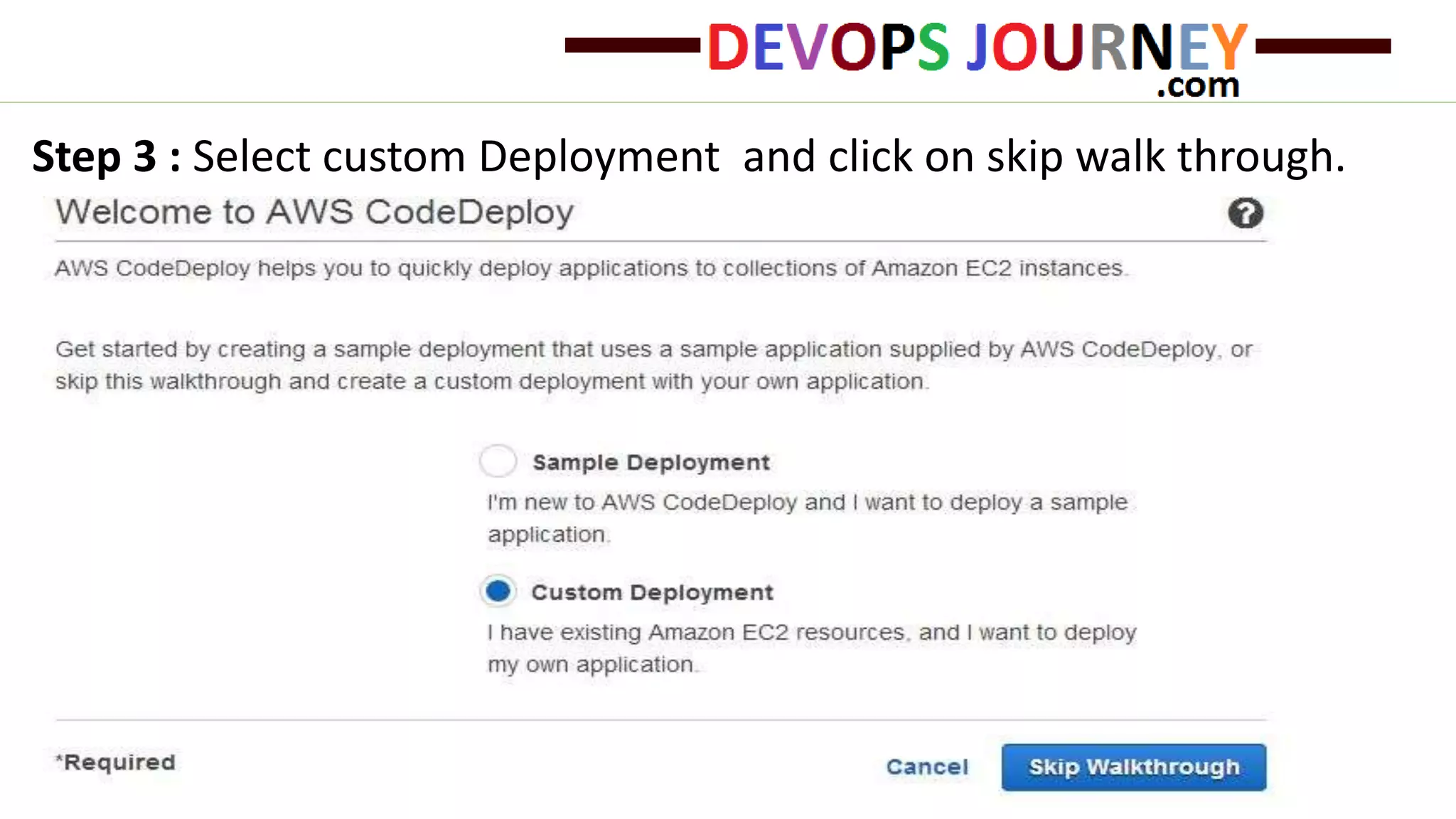 Step 3 : Select custom Deployment and click on skip walk through. 