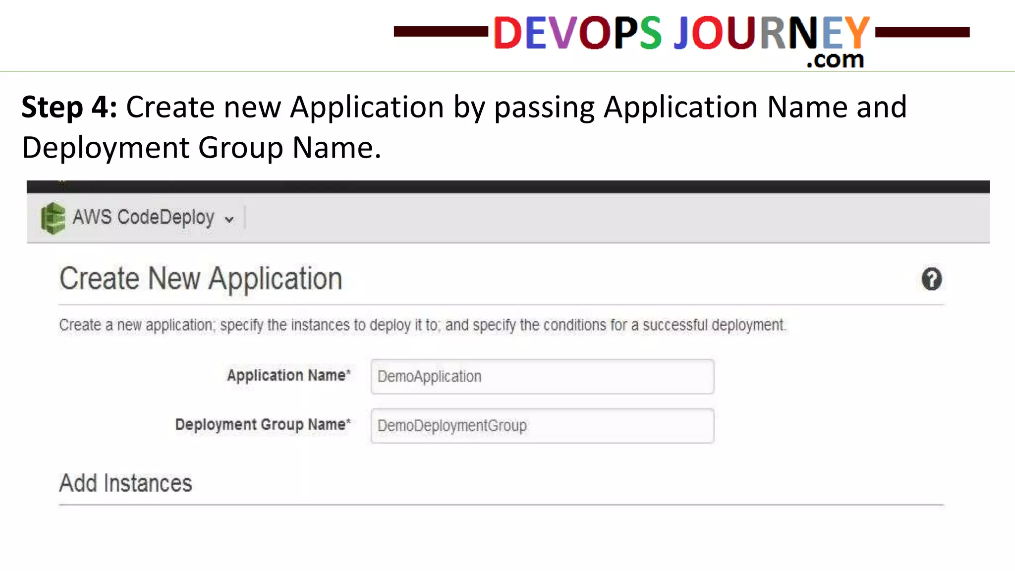 Step 4: Create new Application by passing Application Name and Deployment Group Name. 
