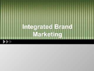 Integrated Brand Marketing 